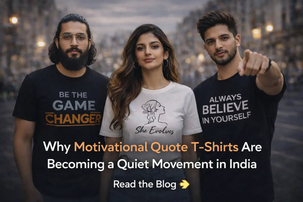 Why Motivational Quote T-Shirts Are Becoming a Quiet Movement in India