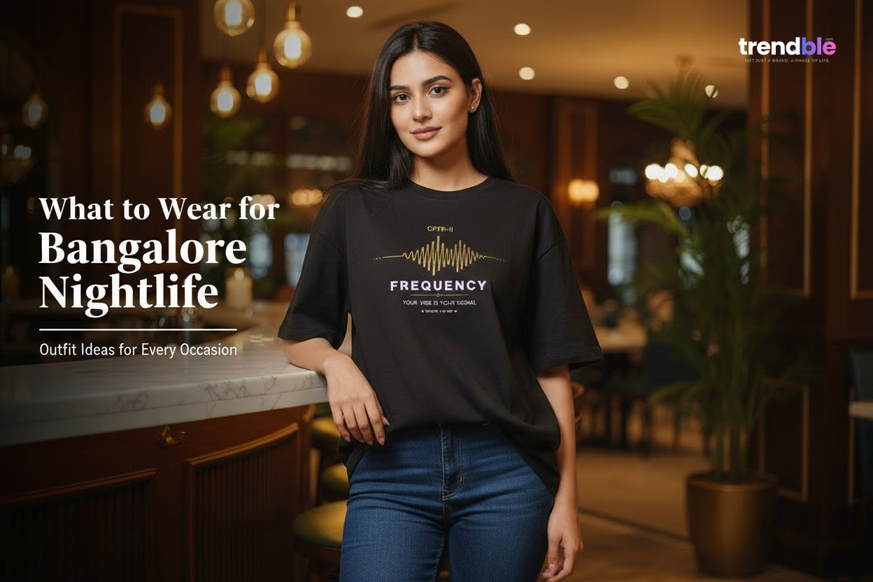 What to Wear for Bangalore Nightlife: Outfit Ideas for Every Occasion