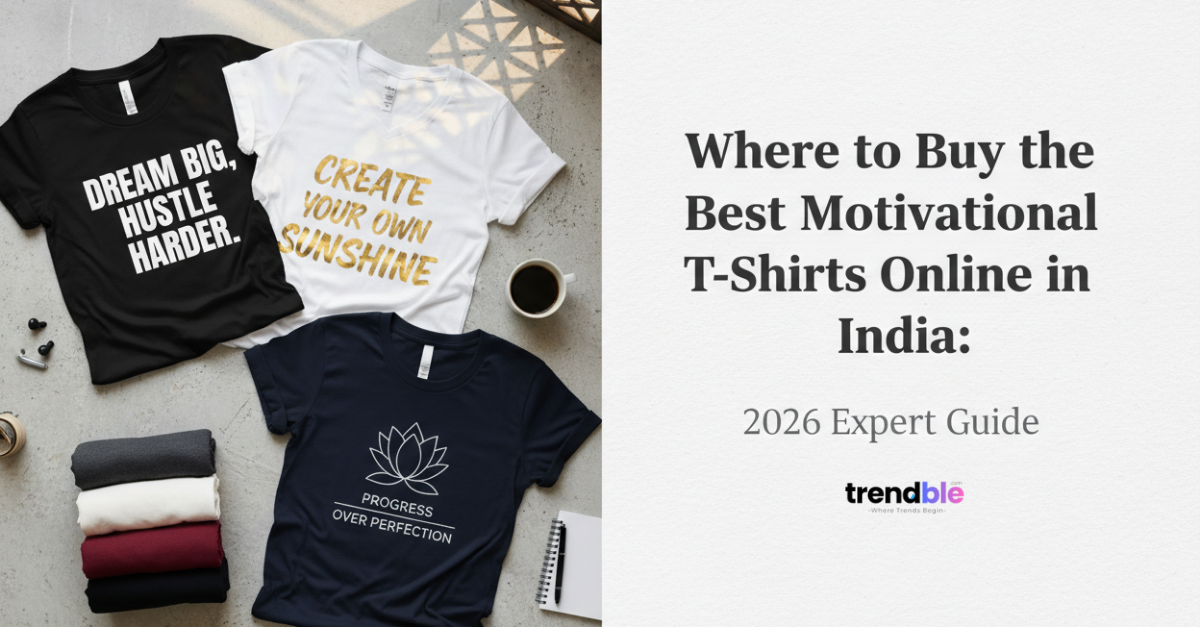 Where to Buy the Best Motivational T-Shirts Online in India: 2026 Expert Guide