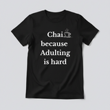 Chai Because Adulting Is Hard Black Tee | Witty Half-Sleeve Quote - View 2