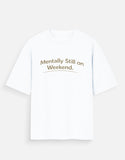 Mentally Still on Weekend" Unisex Oversized T-Shirt – Premium Black & White Streetwear - View 4