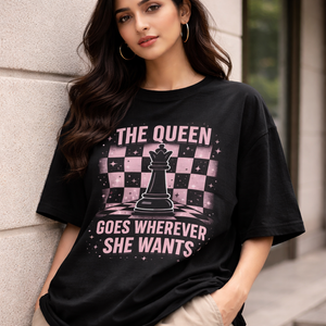 The Queen Goes Wherever She Wants | Oversized T-shirt for Women | Trendble