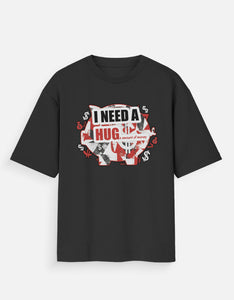 "I NEED A HUG e amount of money" Oversized T-Shirt – Unisex Streetwear