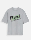 Plans? I'll Think About It – Oversized T-Shirt for Men & Women | Unisex Streetwear - View 9