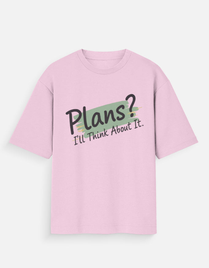 Plans? I'll Think About It – Oversized T-Shirt for Men & Women | Unisex Streetwear - View 7