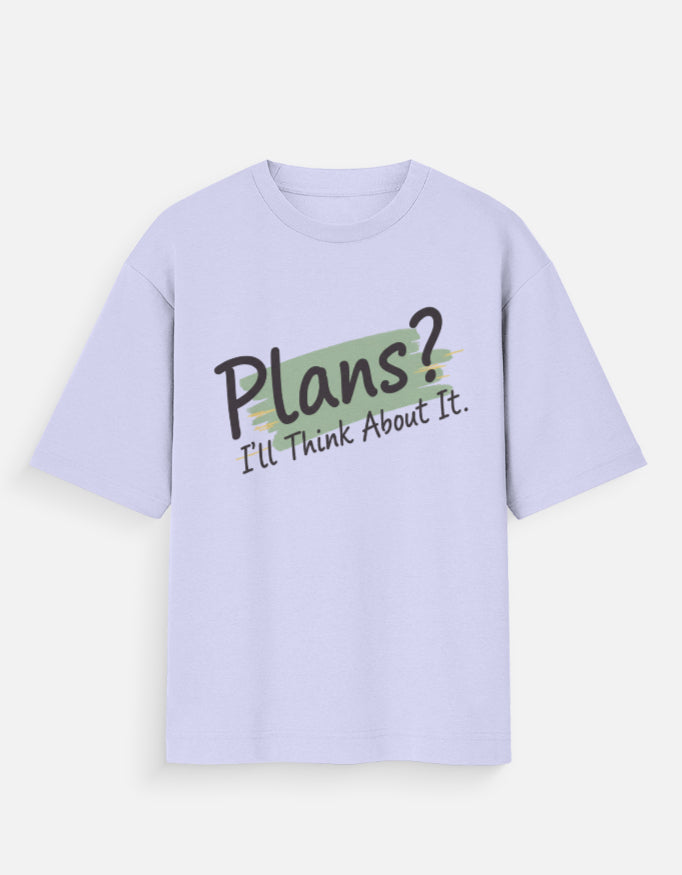 Plans? I'll Think About It – Oversized T-Shirt for Men & Women | Unisex Streetwear - View 5