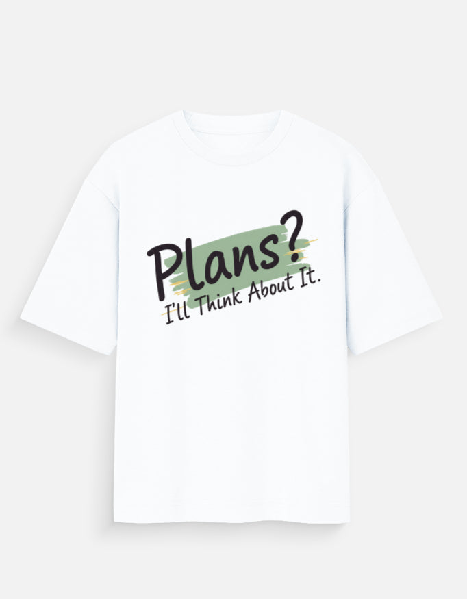 Plans? I'll Think About It – Oversized T-Shirt for Men & Women | Unisex Streetwear - View 3