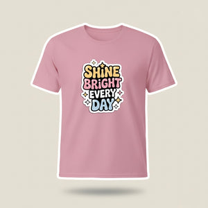 Shine Bright Everyday Pink T-Shirt | Light Baby Pink Half-Sleeve Quote Tee | TheUnboxify.com