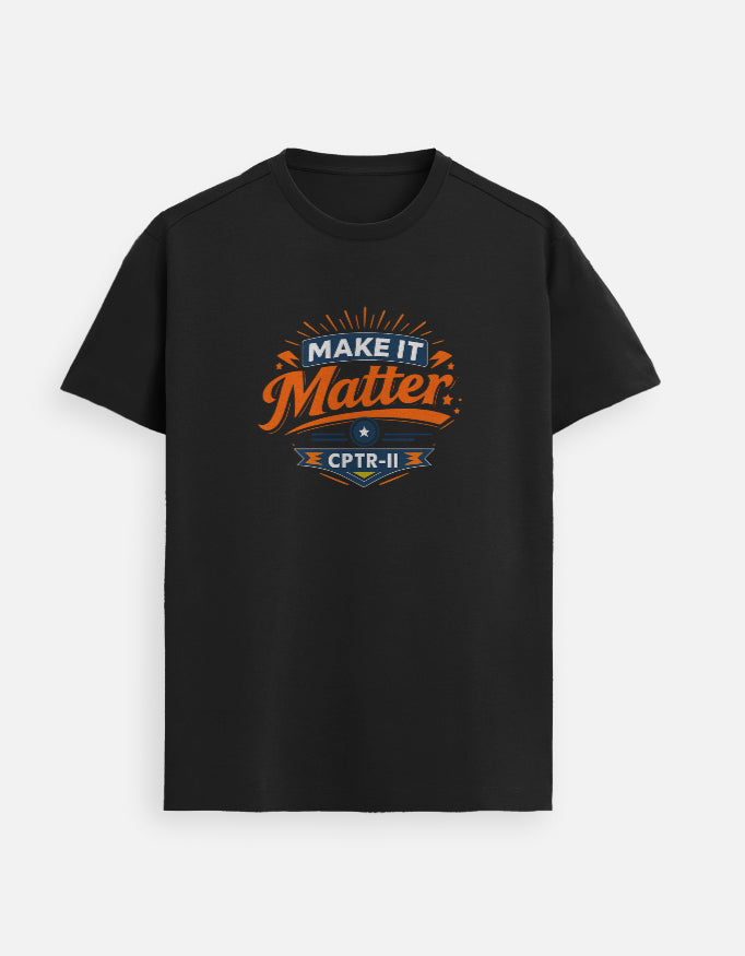 "Make it matter" Unisex Quote T-Shirt | CPTR-II Collection - View 3