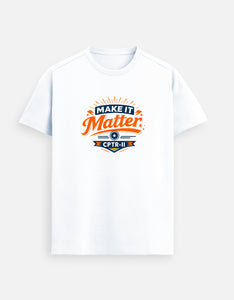"Make it matter" Unisex Quote T-Shirt | CPTR-II Collection
