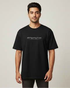 Unisex "Still figuring it out" T-Shirt | CPTR-II Relatable Tee