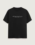 Unisex "Still figuring it out" T-Shirt | CPTR-II Relatable Tee - View 3
